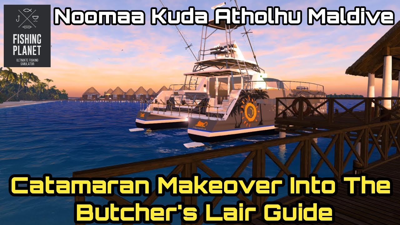 Fishing Planet Noomaa Kuda Atholhu Maldive, Catamaran Makeover Into The Butcher's Lair Guide