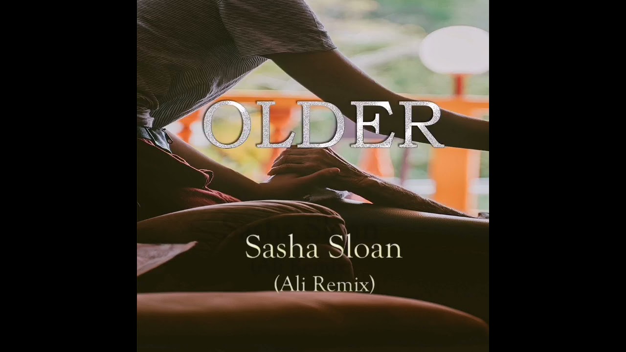 Older - Sasha Sloan ( Ali Remix )