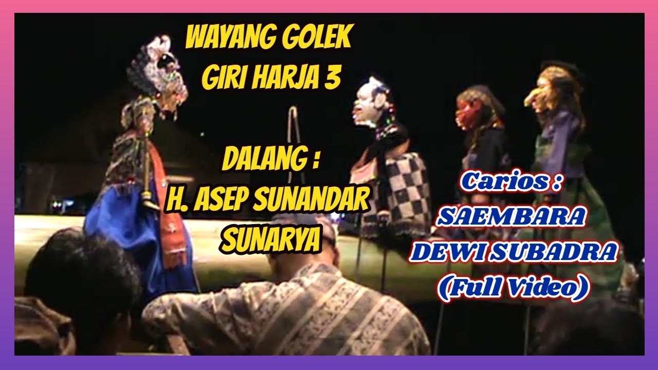 Wayang Golek GH3 (Video Live) Sayembara Dewi Subadra - H. Asep Sunandar Sunarya