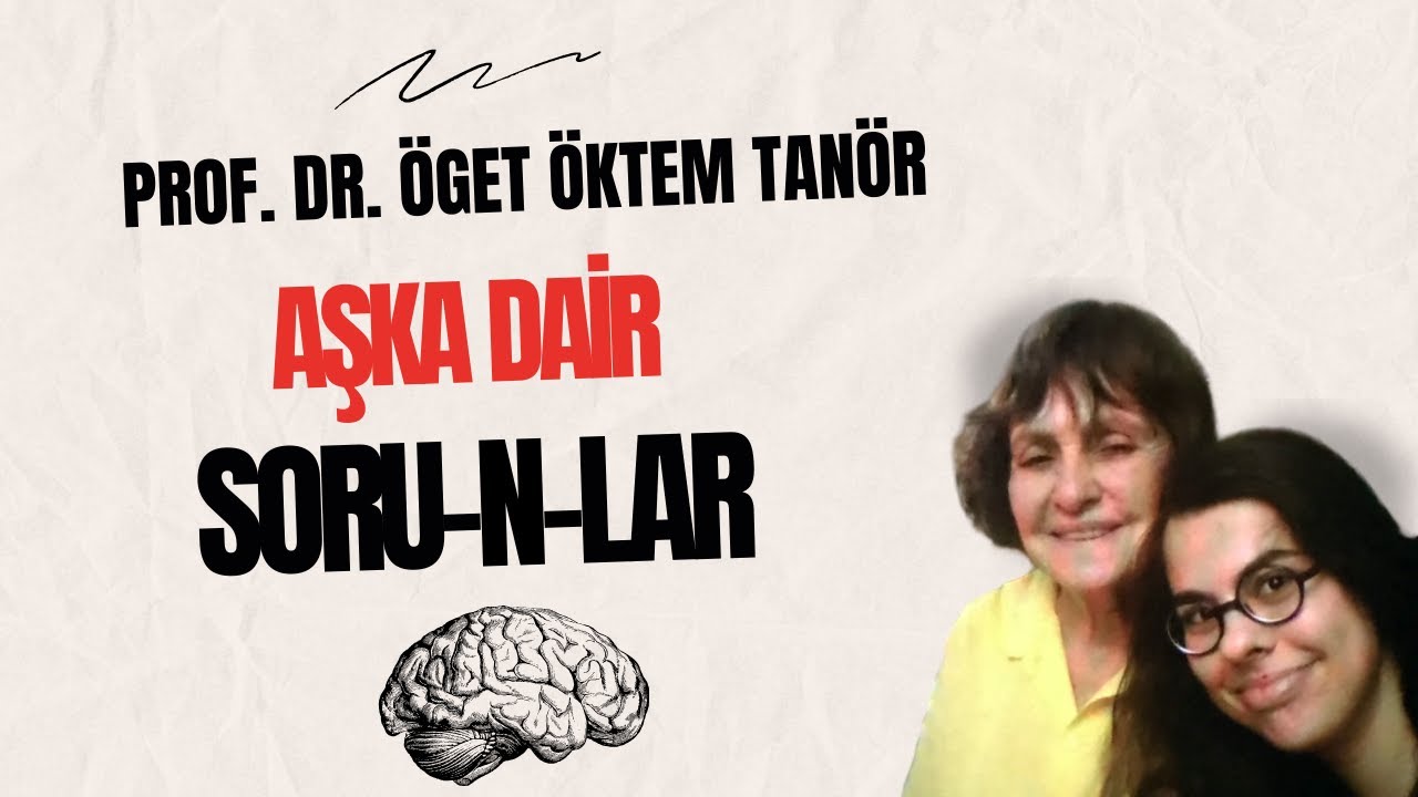 Prof. Dr. Öget Öktem Tanör - Aşka Dair Sorular (Questions on Brain and Love) - Part 2