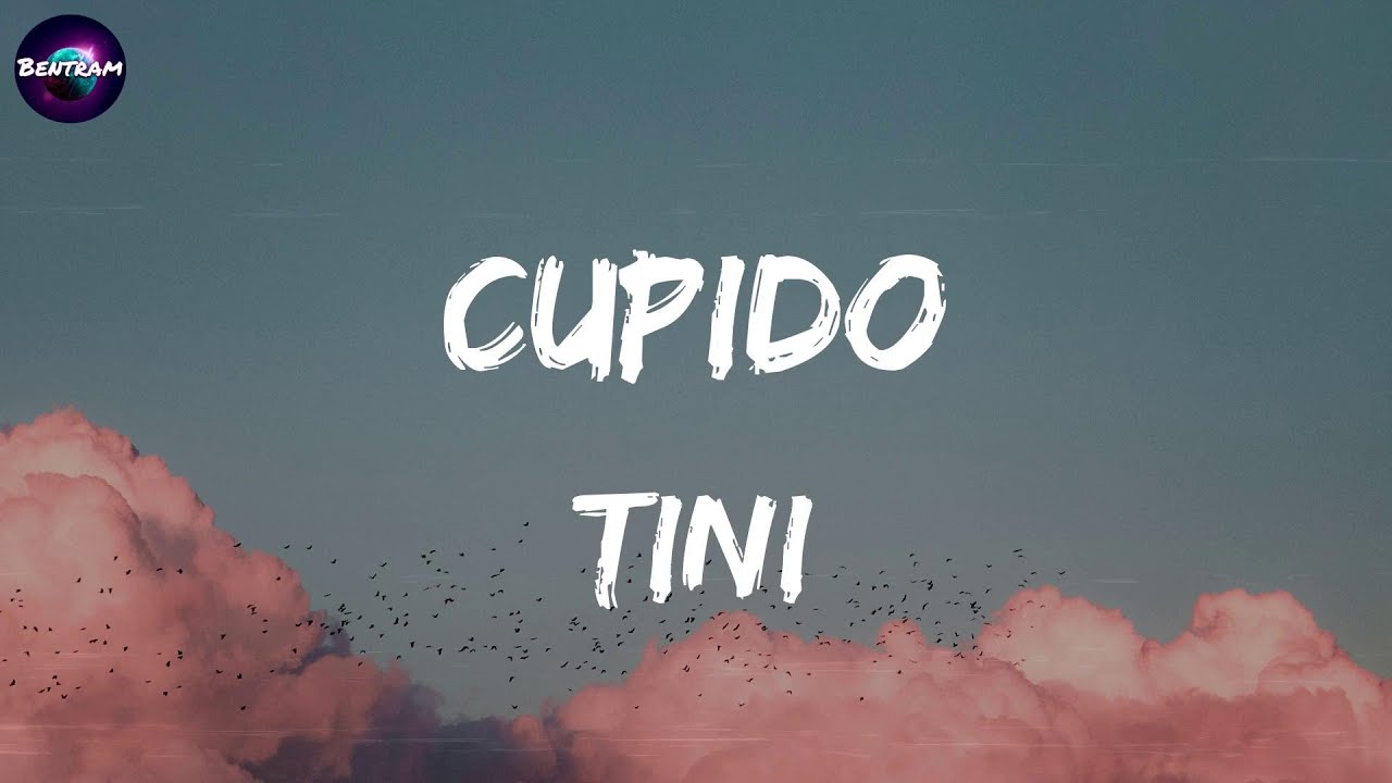 TINI - Cupido (Lyrics) Cris Mj, Bad Bunny, ,...