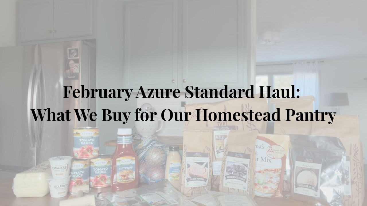 February Azure Standard Haul | What We Buy for Our Homestead Pantry