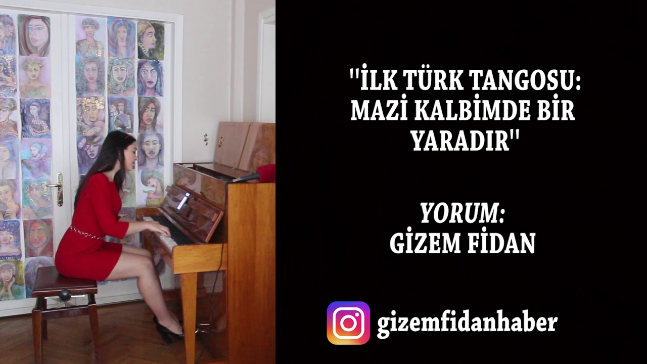 İlk Türk Tangosu:Mazi Kalbimde Bir Yaradır-Gizem Fidan Piyano