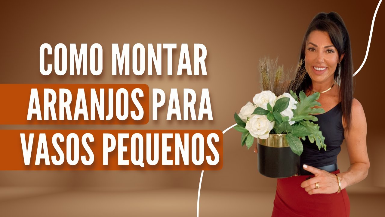 COMO MONTAR ARRANJOS PARA VASOS PEQUENOS