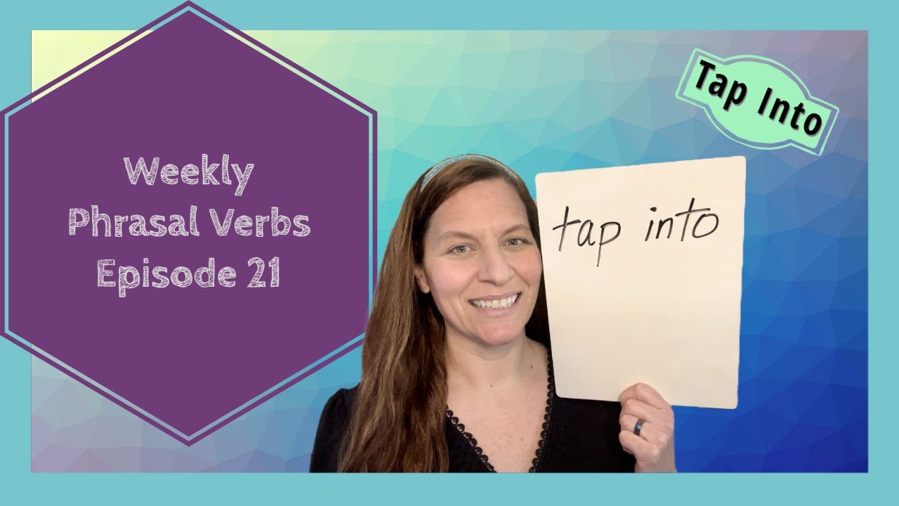 Phrasal Verbs Ep. 21 | Tap Into