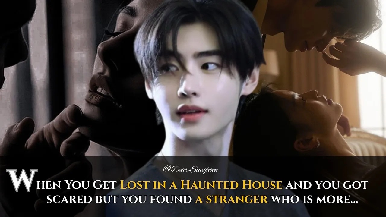 #2 When You Get Lost in a Haunted House and get scared and A Stranger Finds You - Sunghoon ff