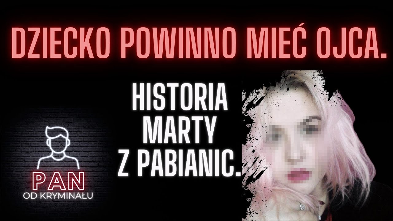 39. Dziecko powinno mieć ojca. Historia Marty z Pabianic.