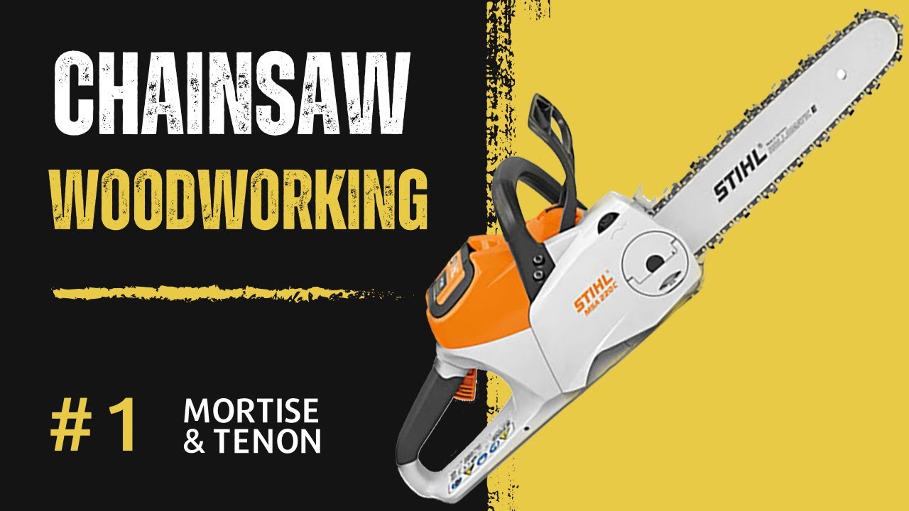 Mastering Woodworking Techniques: Creating Mortise and Tenon Joints with a Chainsaw