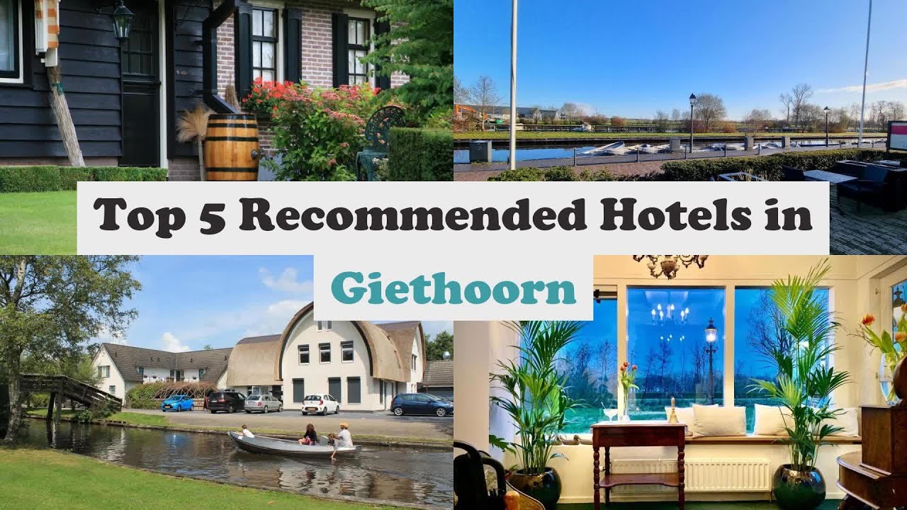 Top 5 Recommended Hotels In Giethoorn | Best Hotels In Giethoorn