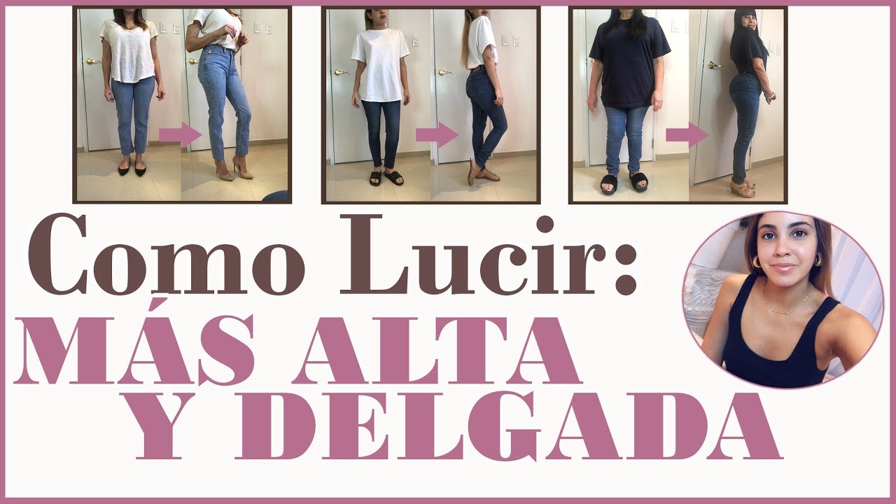 COMO LUCIR: MÁS ALTA Y DELGADA