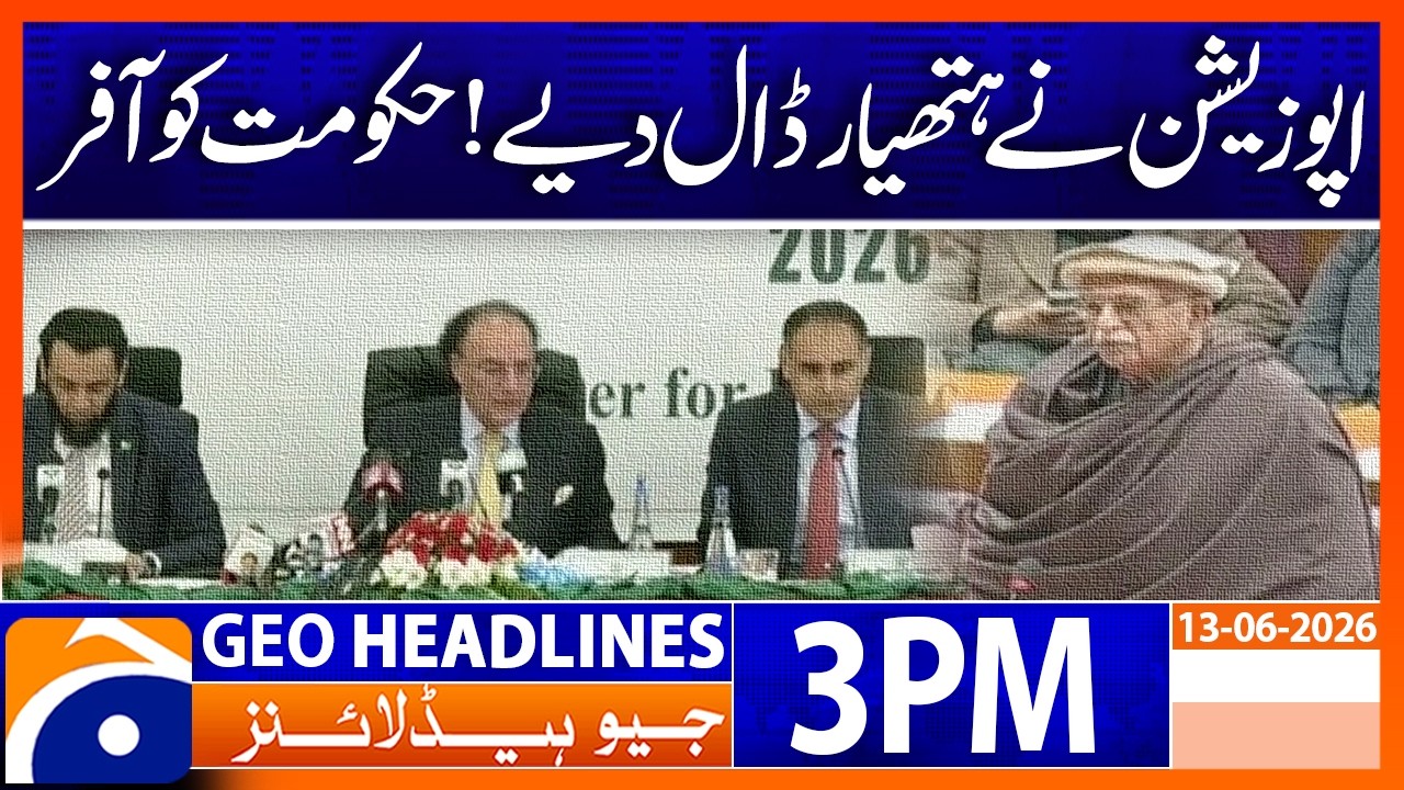 Opposition Pushes Back as Government Offers Major Proposal | 3 PM Headlines Geo News (13 Jun 26)
