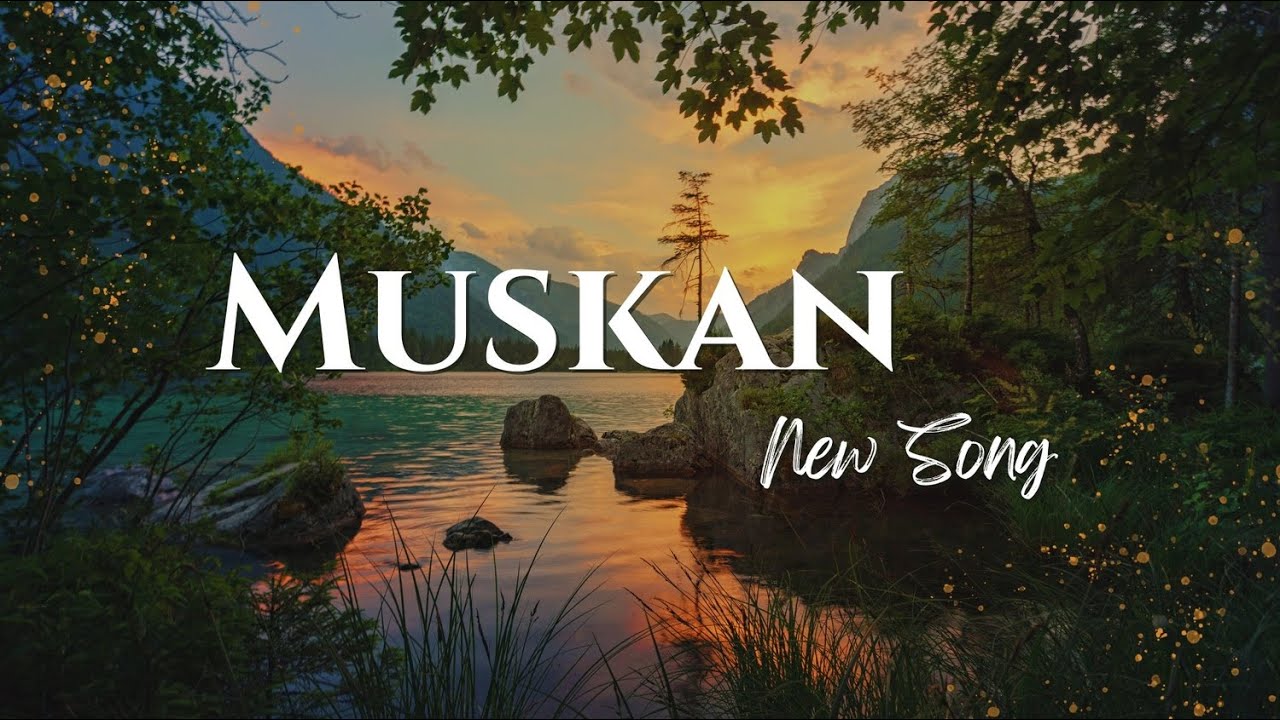 Muskan - New Song @sujanalamavlogs
