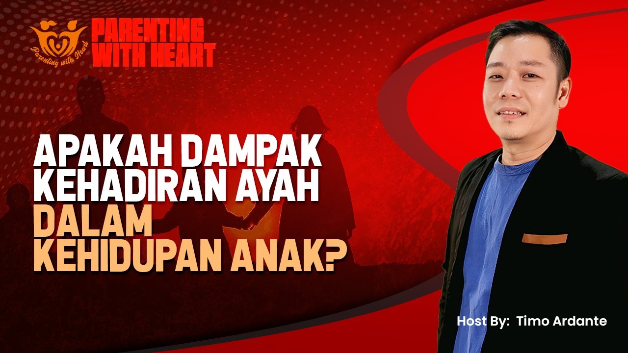 Apakah Dampak Kehadiran Ayah Dalam Kehidupan Anak? | Parenting With Heart ❤️