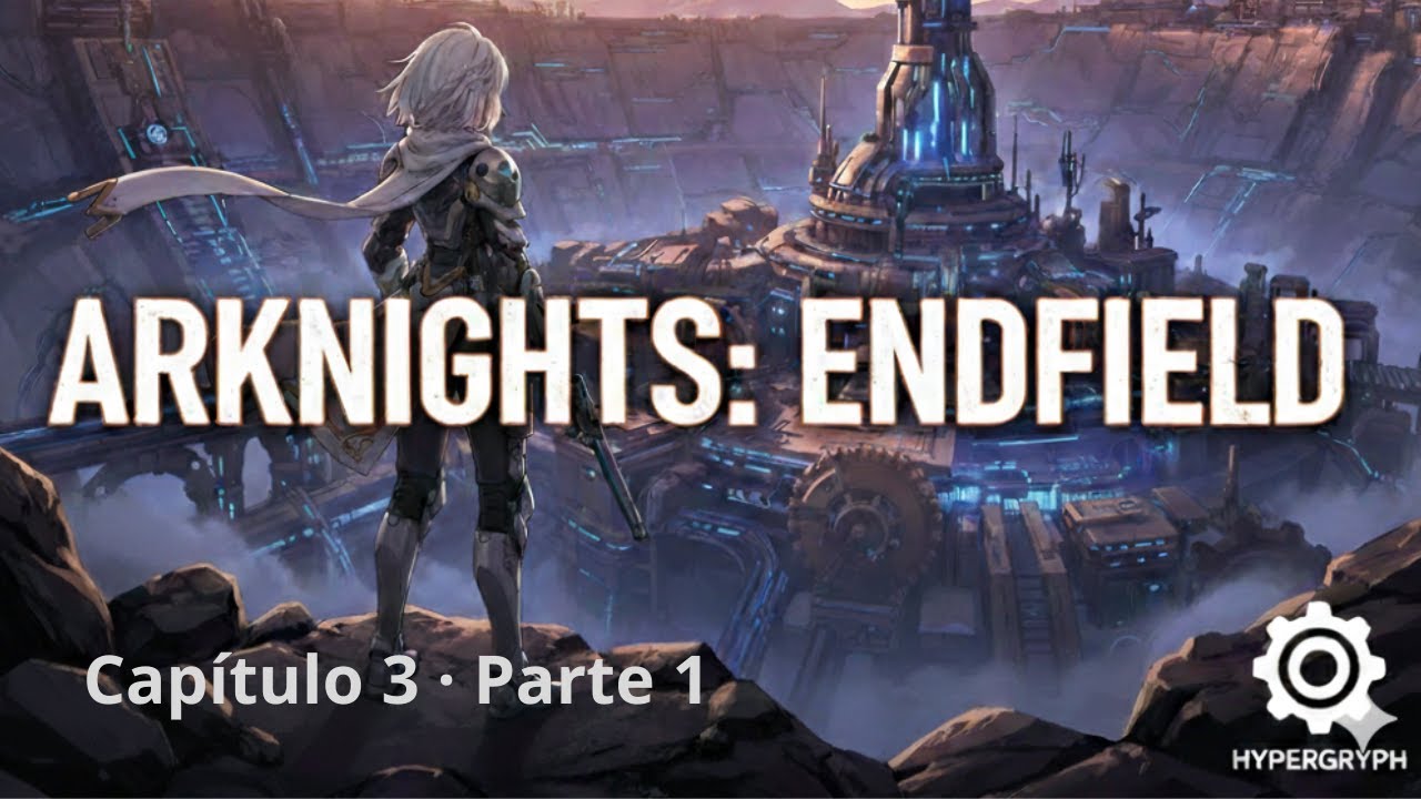 Arknights: Endfield — continuamos con la exploración | Cap. 3 · Parte 1 · Historia principal