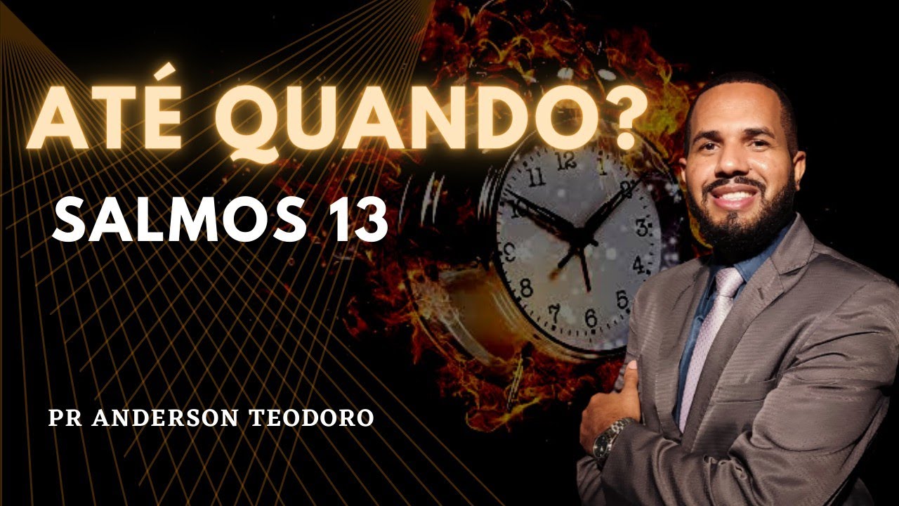 ATÉ QUANDO? Salmos 13 - Salmos de Davi [Pr Anderson Teodoro]