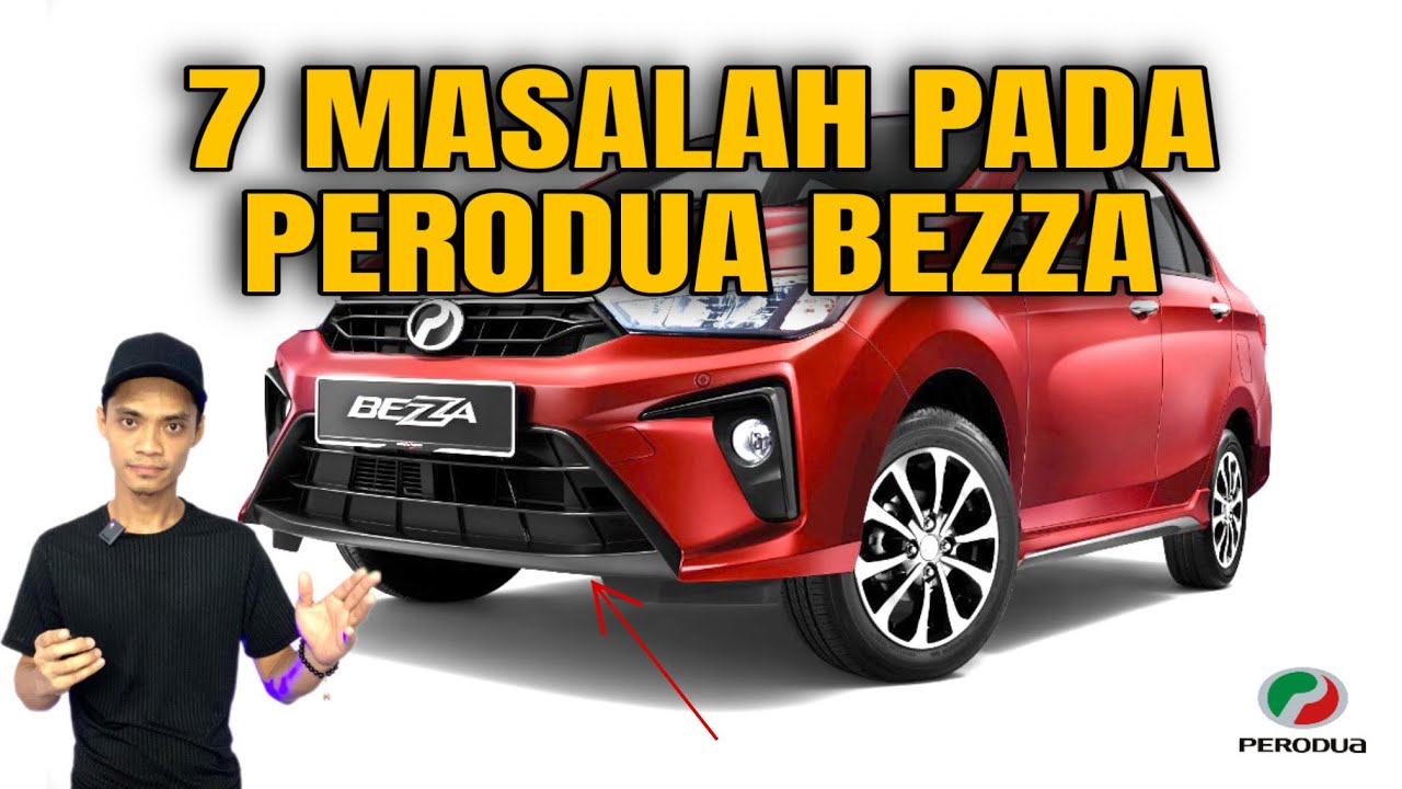 7 MASALAH PADA PERODUA BEZZA | KERETA NO. 1 MALAYSIA 