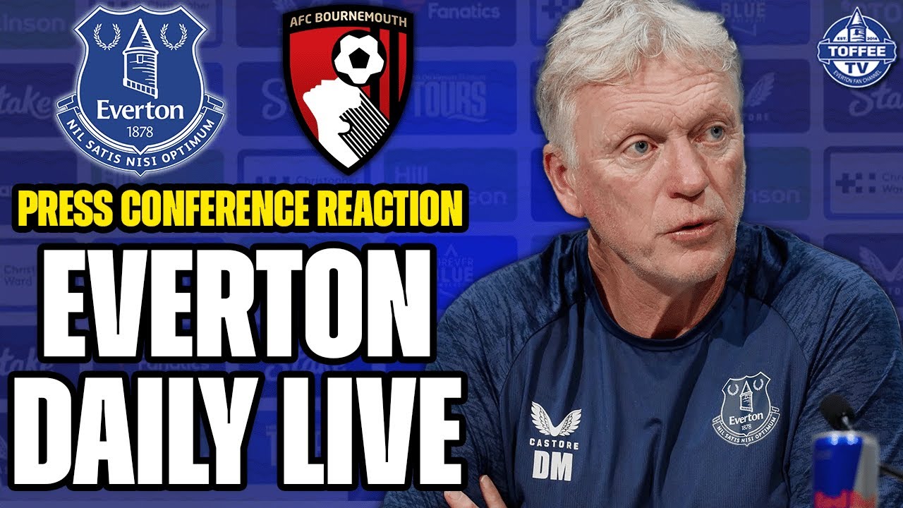 EVERTON V BOURNEMOUTH PRESS CONFERENCE REACTION! | Everton Daily LIVE