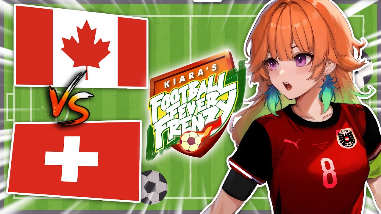 【WATCHALONG】Canada vs Switzerland!!!!!! 【Kiara's Football Fever Frenzy】