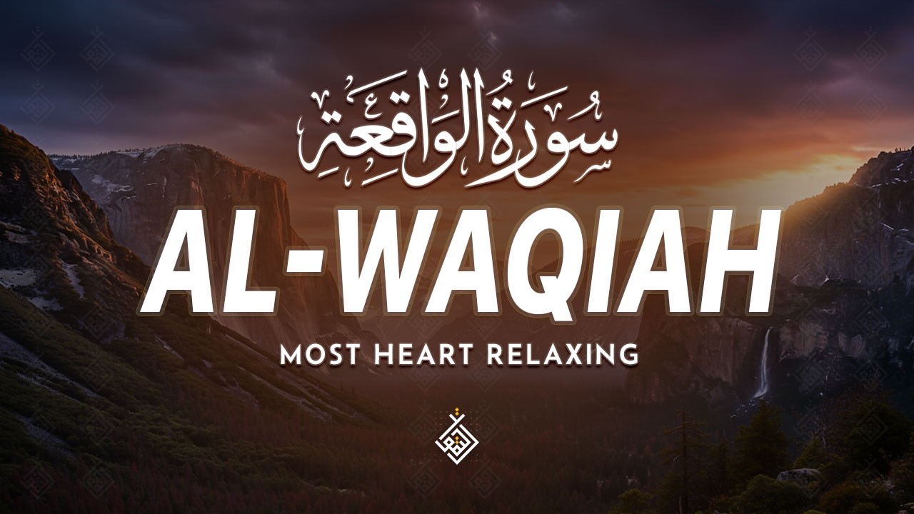 Surah Al Waqiah سورة الواقعة | Tranquil Quran Flow for Focus Within​ | Al-Taqwa TV