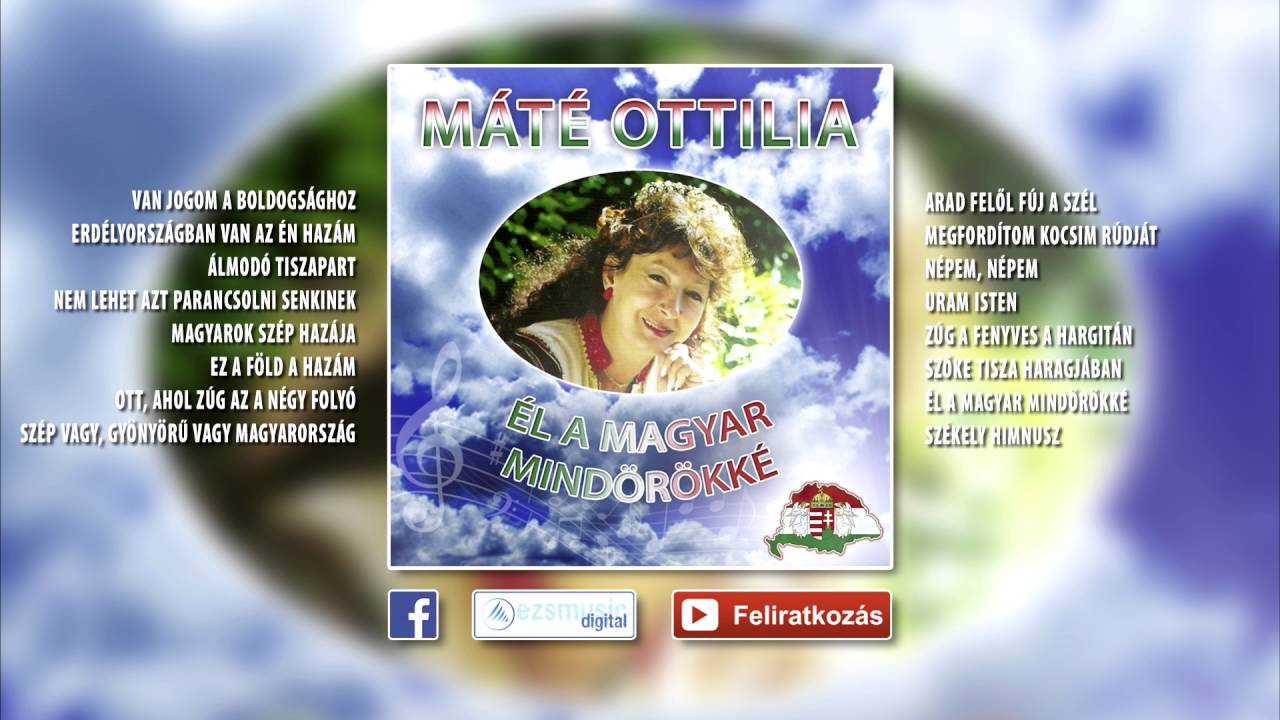 ❁ Máté Ottilia ~ Él a magyar mindörökké (teljes album)