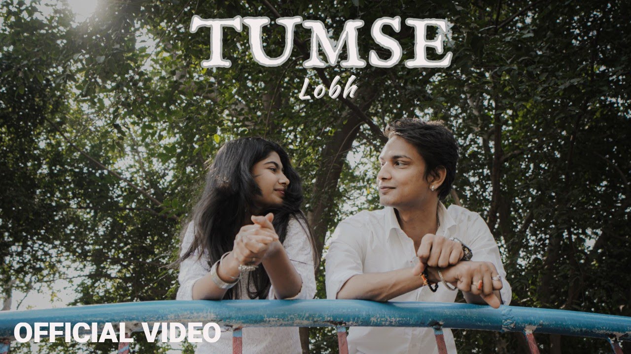 Lobh - Tumse  🎵 | (Official Music Video) | Indie Music | Love Song