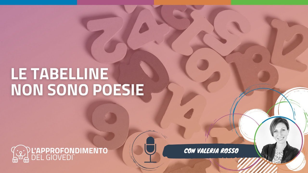 Le tabelline non sono poesie. Imparare le tabelline attraverso il gioco (con Valeria Rosso)