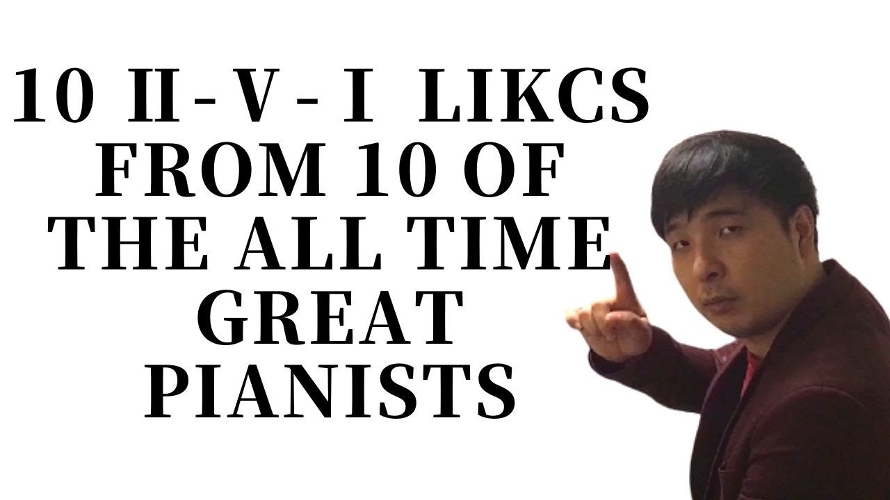 10 Ⅱ-Ⅴ-Ⅰ Licks from 10 of The All Time Great Pianists