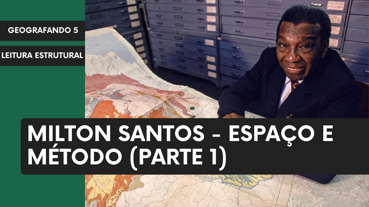 Espaço e Método (parte 1) - Leitura Estrutural - Geografando 5
