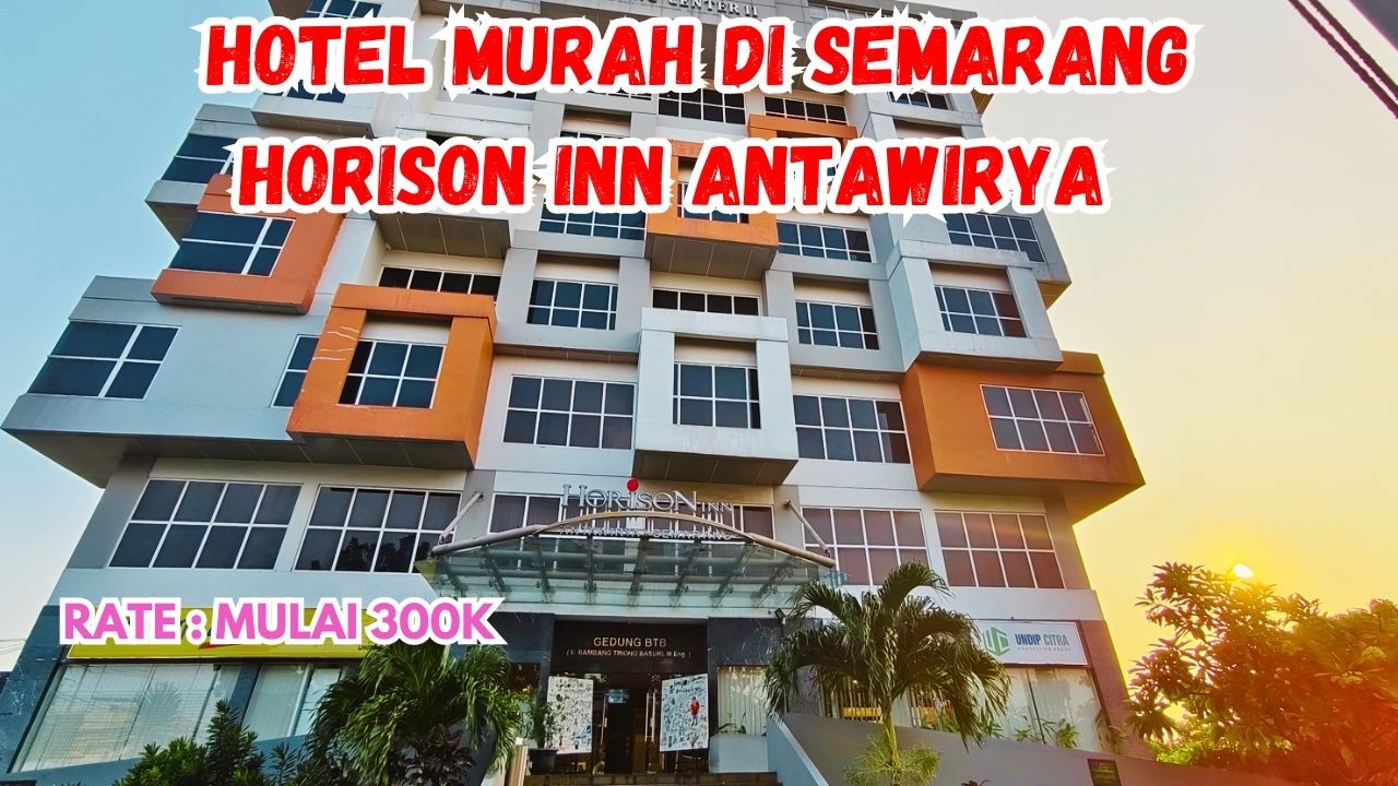 HOTEL MURAH SEMARANG HORISON INN ANTAWIRYA | HOTEL MURAH DEKAT UNDIP DAN POLINES SEMARANG