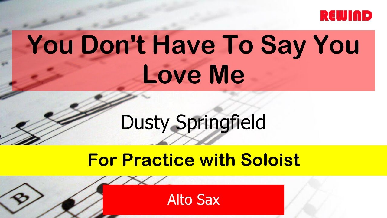 You Don't Have To Say You Love Me : Dusty Springfield : Alto Sax Playalong for Practice with Soloist