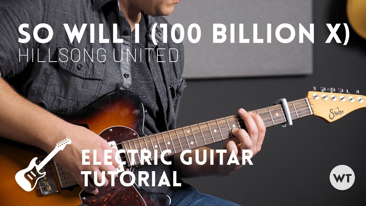 So Will I (100 Billion X) - Hillsong United - Electric guitar tutorial