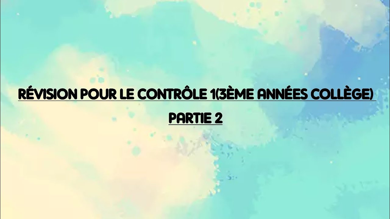 révision pour le contrôle 1 (3ème année collège)partie 2
