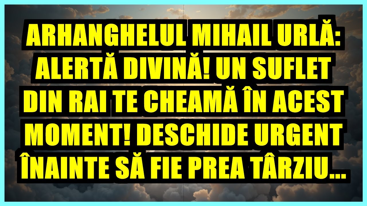 🔥 ARHANGHELUL MIHAIL URLĂ: ALERTĂ DIVINĂ! UN SUFLET DIN RAI TE CHEAMĂ ÎN ACEST MOMENT! DESCHIDE