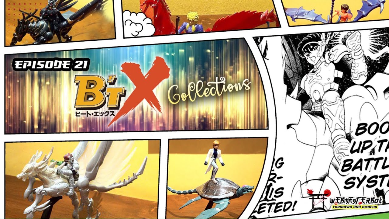 Our B't X (ビート・エックス) BTX Figure Collections - Episode 21 | Webmasterboi