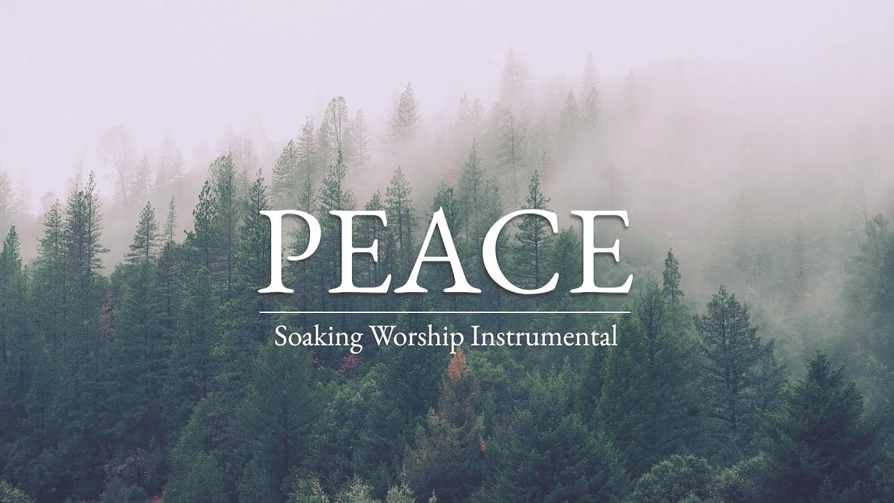PEACE - Soaking Worship Music for Prayer & Devotional | Piano Instrumental