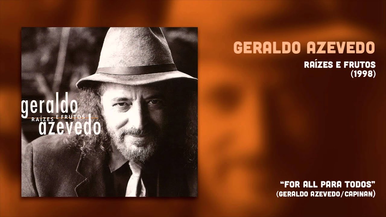 Geraldo Azevedo - For All Para Todos (Ra&iacute;zes e Frutos 2) [&Aacute;udio Oficial]