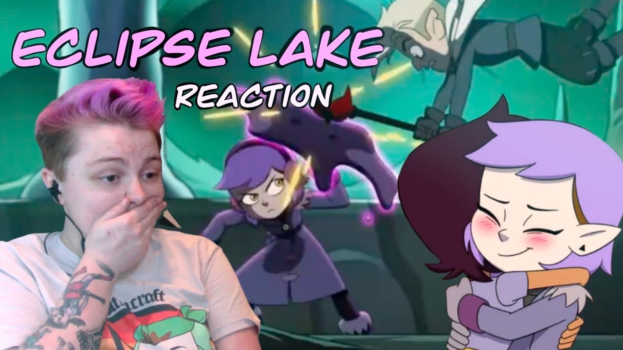 Eclipse Lake~ REACTION!~ The Owl House S2 EP 9