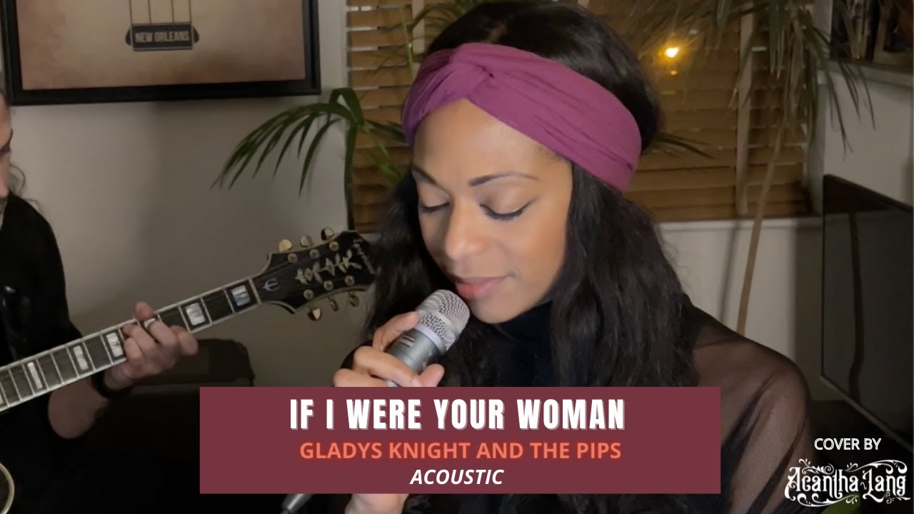 If I Were Your Woman - Gladys Knight and The Pips (Acoustic Cover by Acantha Lang)