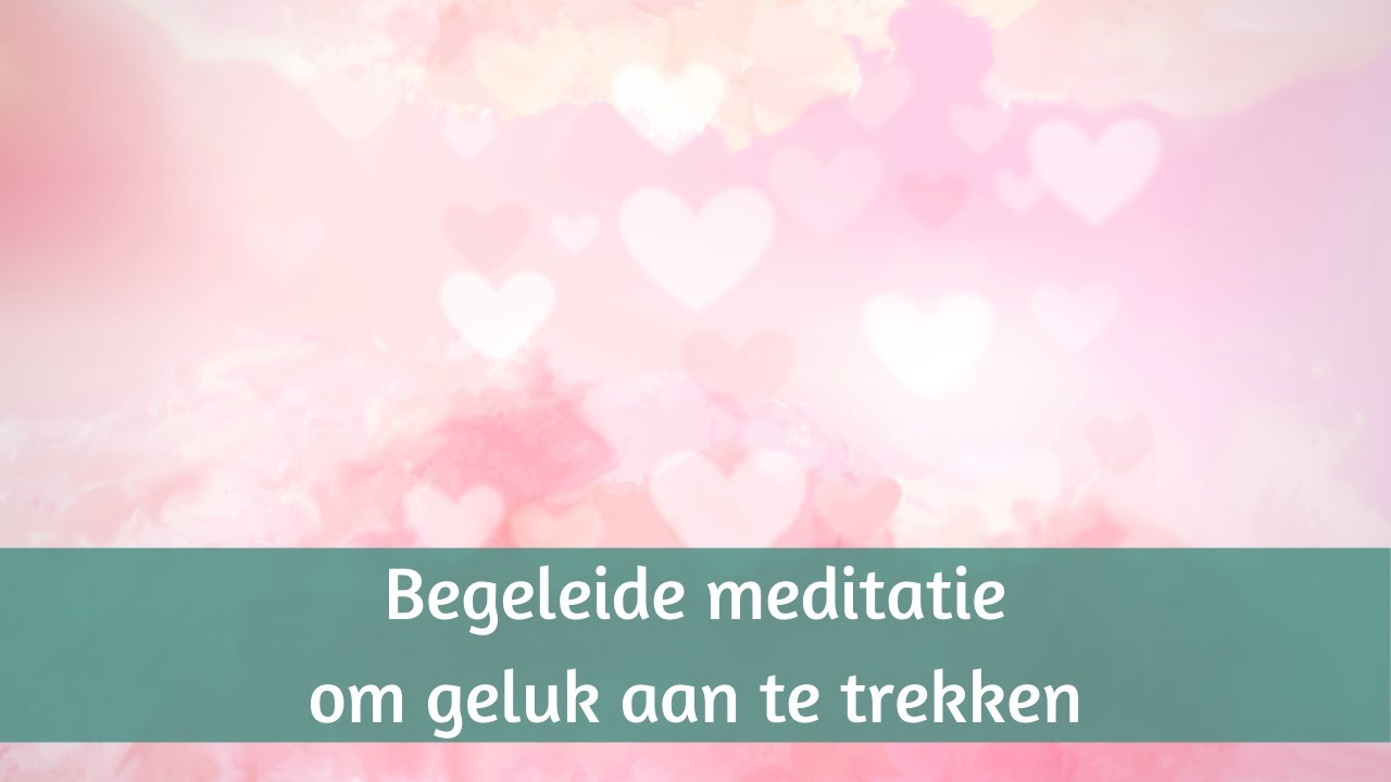 Meditatie om geluk aan te trekken