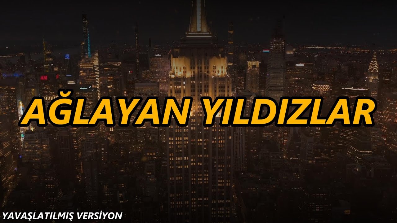 AĞLAYAN YILDIZLAR (YAVAŞLATILMIŞ VERSİYON)