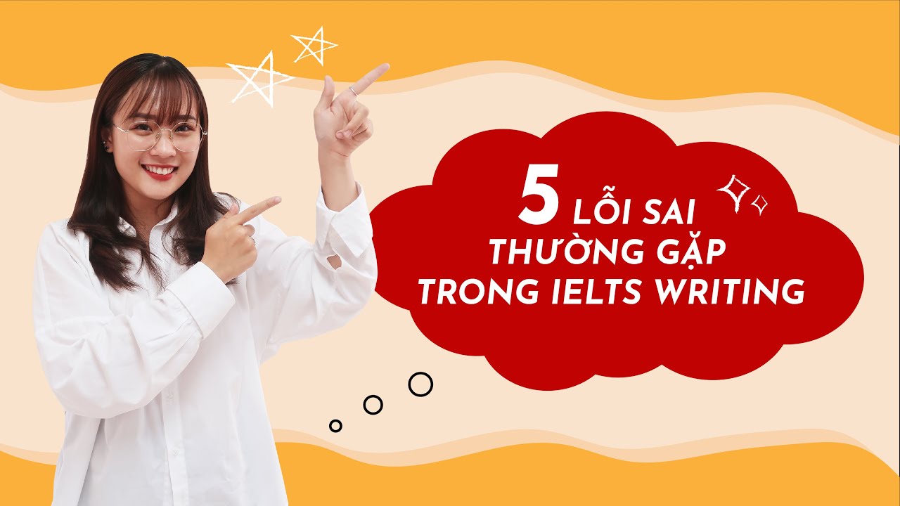 IELTS WRITING | 5 lỗi sai thường gặp trong IELTS Writing | OXFORD ENGLISH UK