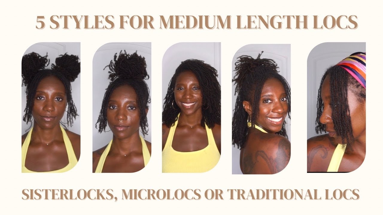 5 STYLES FOR MEDIUM LENGTH LOCS | Sisterlocks | Microlocks | Traditional