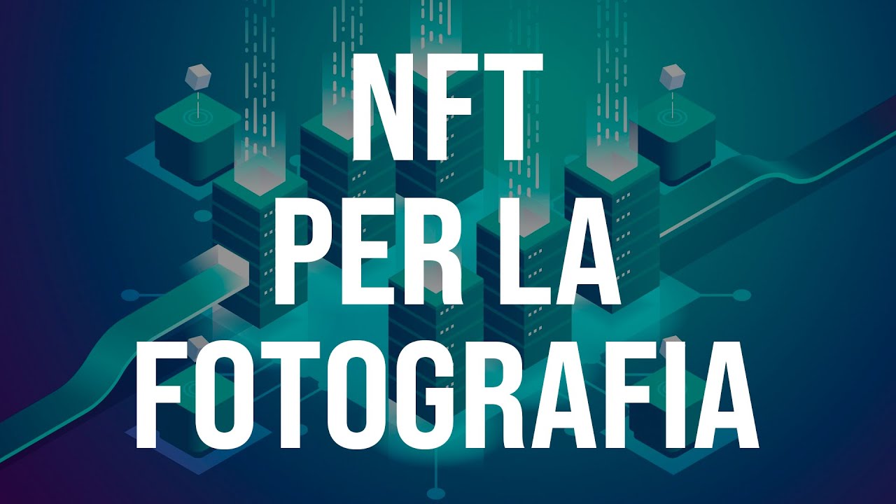 Guida completa agli NFT per ARTISTI (sopratutto i FOTOGRAFI, ma non solo)