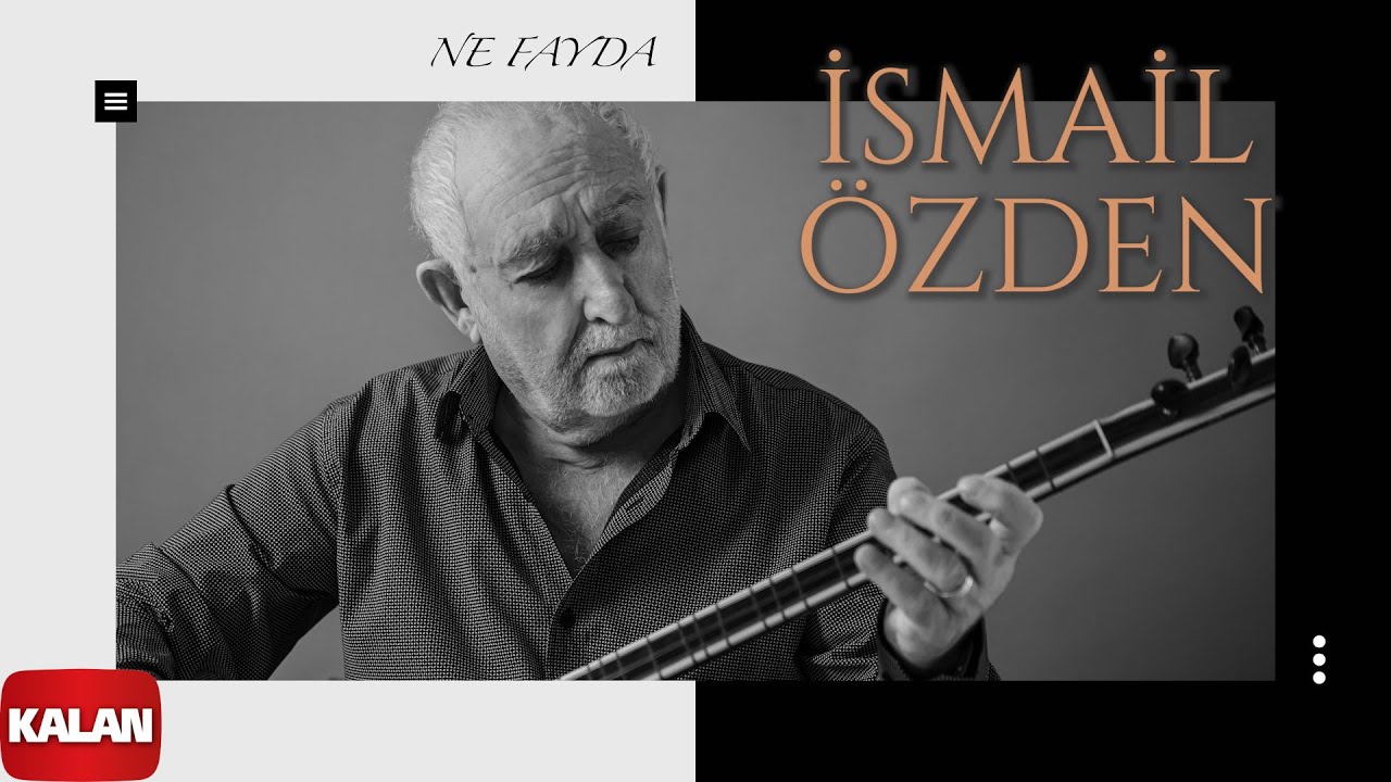 İsmail Özden - Ne Fayda I Yol Ver Dağlar 2024 © Kalan Müzik