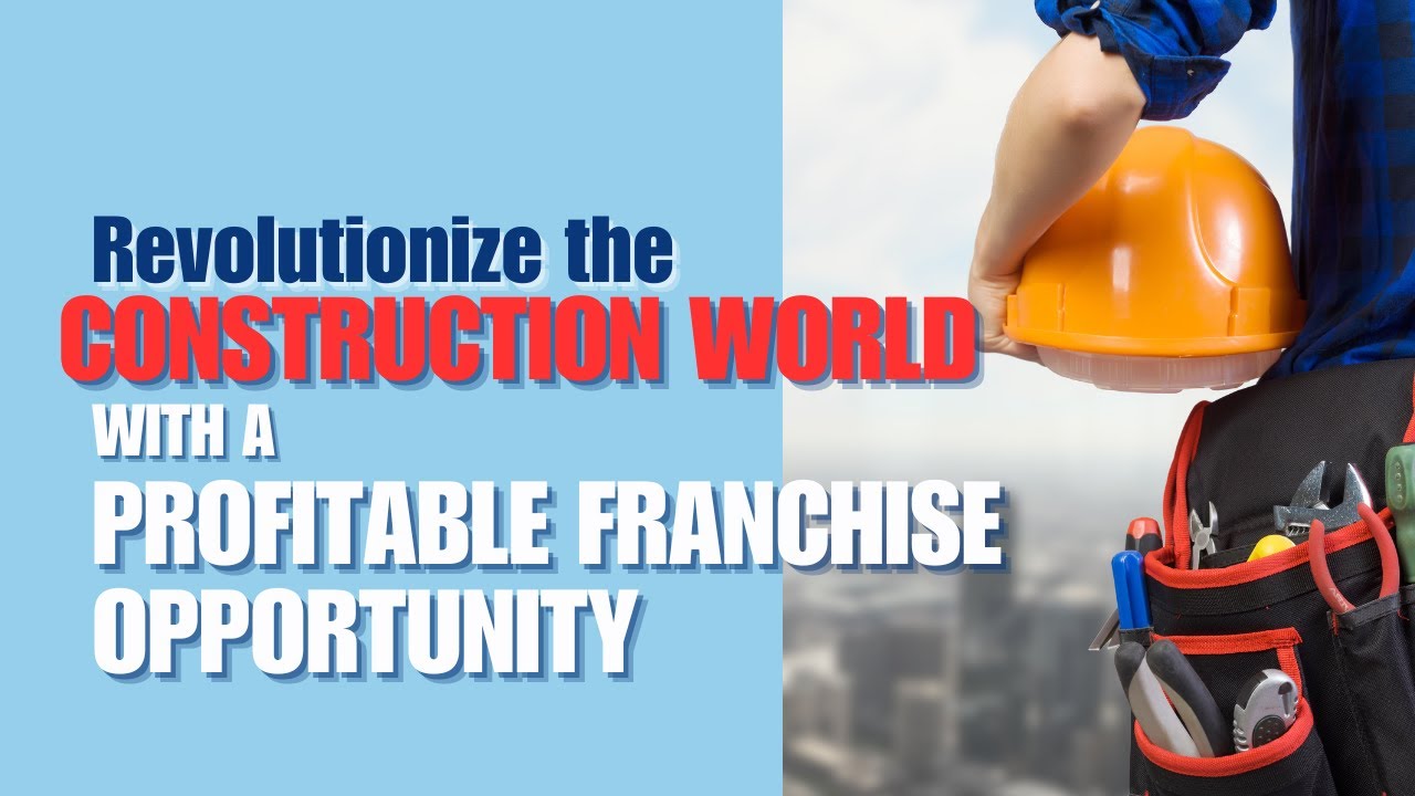 Transform the Construction World | Profitable Franchise Opportunity in Building Services