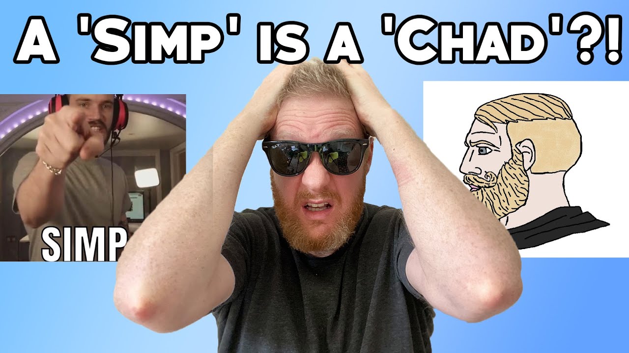 A 'Simp' is a 'Chad'?!