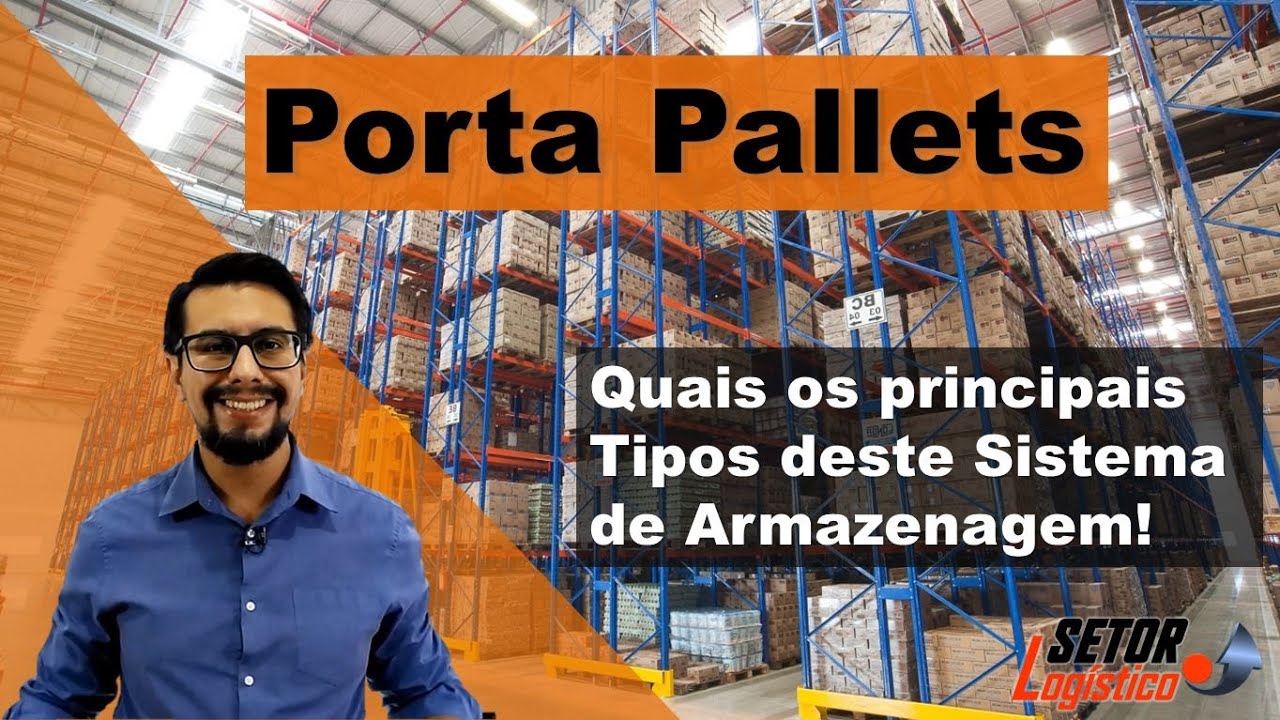 Porta Pallets - Quais São os 4 Principais Tipos