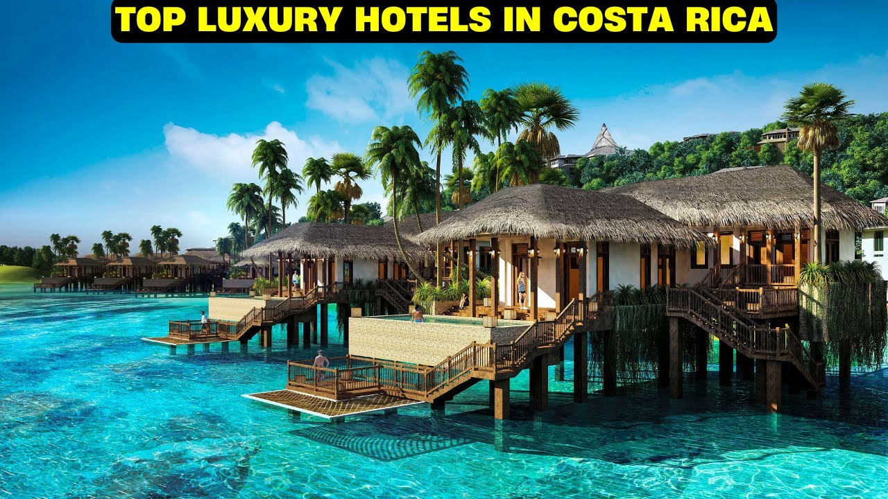 Top 10 5 star Luxury Hotels in Costa Rica | Best Hotels In Costa Rica