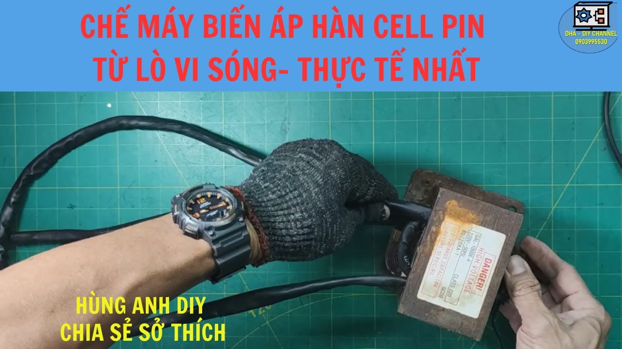 Chế biến áp hàn cell pin từ lò vi sóng, thực tế nhất | Hùng Anh DIY |