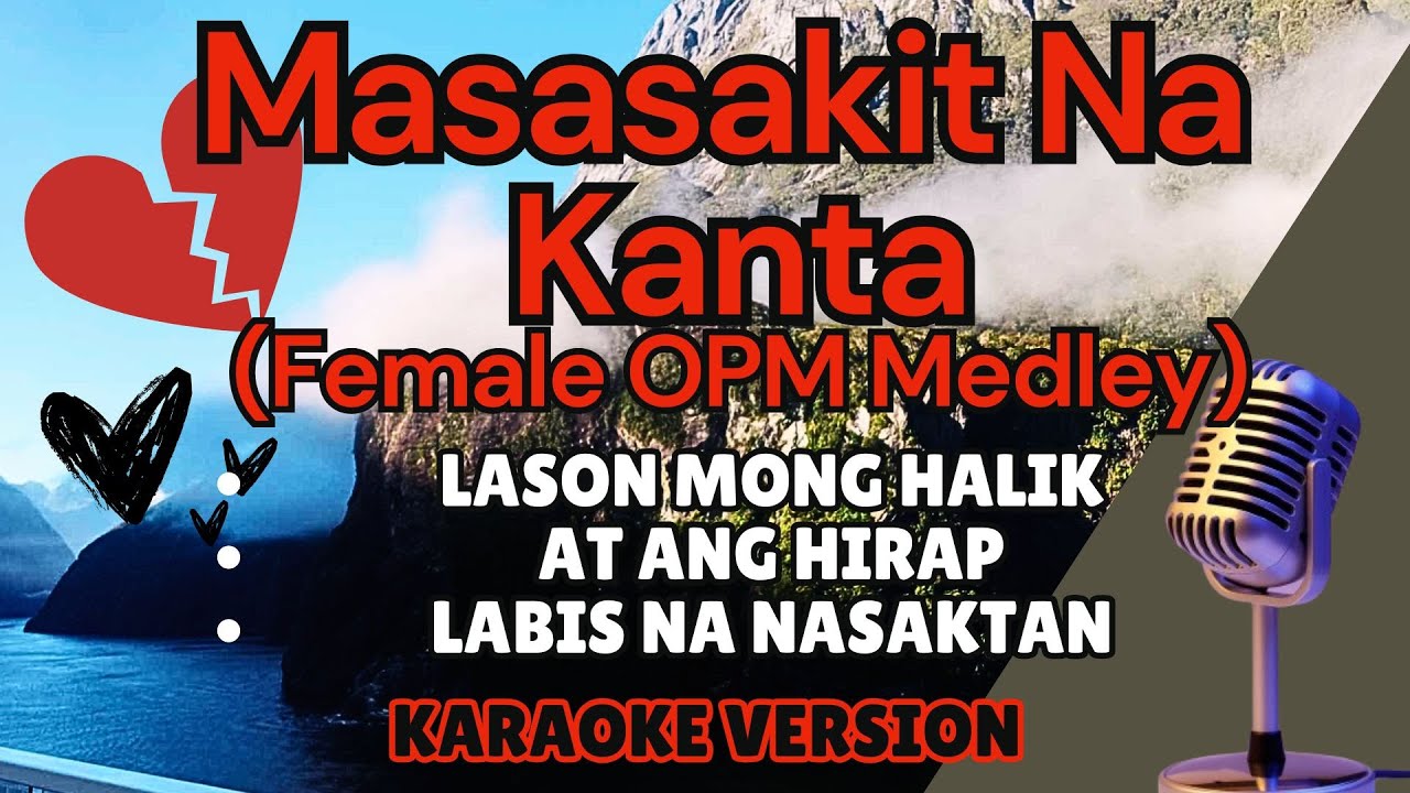 MASASAKIT NA KANTA (Female OPM Medley Karaoke) Lason Mong Halik, At Ang Hirap, Labis Na Nasaktan